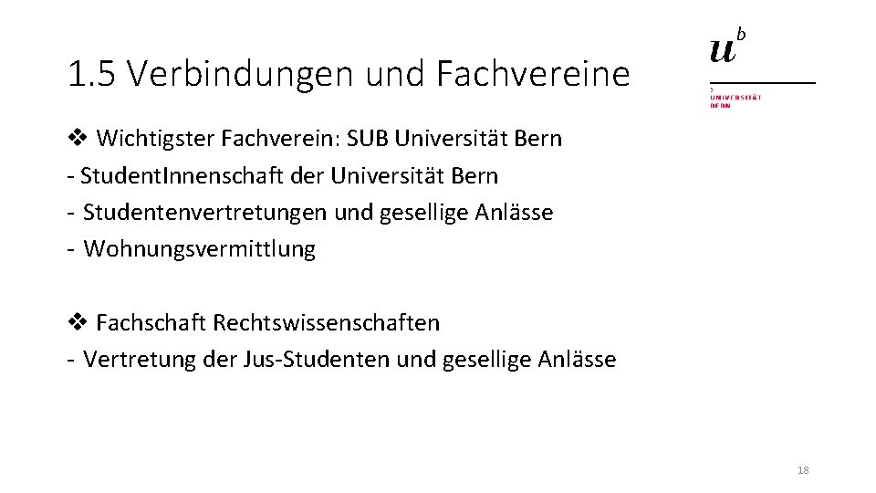 1. 5 Verbindungen und Fachvereine v Wichtigster Fachverein: SUB Universität Bern - Student. Innenschaft