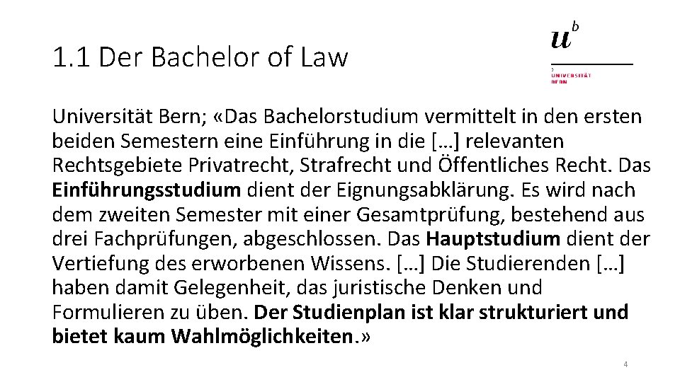 1. 1 Der Bachelor of Law Universität Bern; «Das Bachelorstudium vermittelt in den ersten