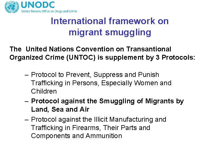 International framework on migrant smuggling The United Nations Convention on Transantional Organized Crime (UNTOC)