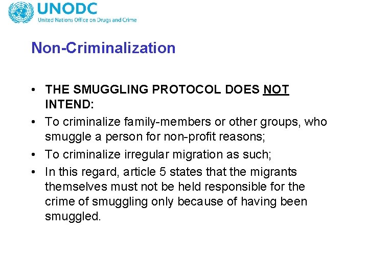 Non-Criminalization • THE SMUGGLING PROTOCOL DOES NOT INTEND: • To criminalize family-members or other