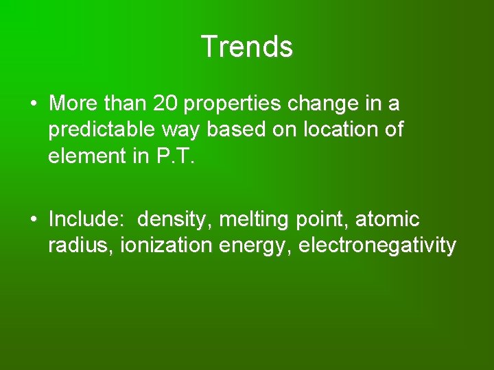 Trends • More than 20 properties change in a predictable way based on location