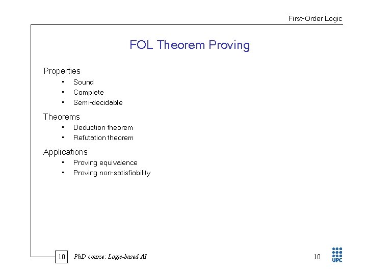 First Order Logic FOL Theorem Proving Properties • • • Sound Complete Semi decidable