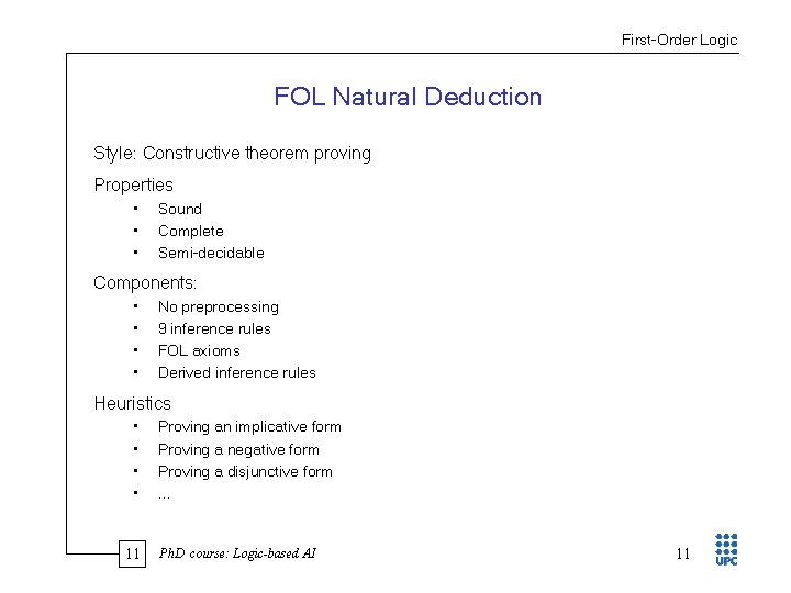 First Order Logic FOL Natural Deduction Style: Constructive theorem proving Properties • • •