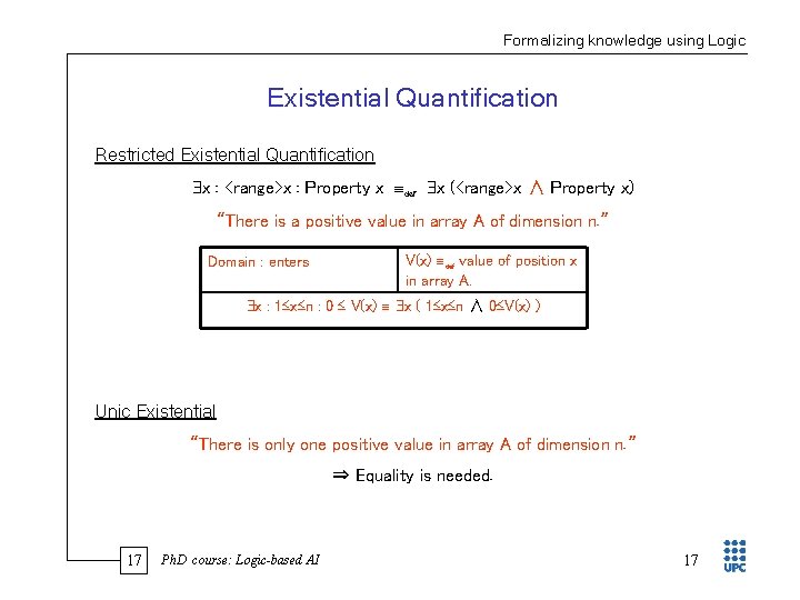 Formalizing knowledge using Logic Existential Quantification Restricted Existential Quantification x : <range>x : Property