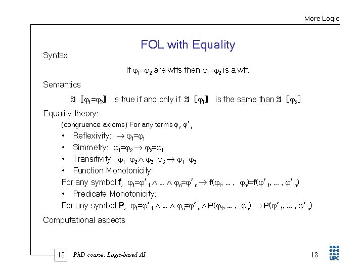 More Logic FOL with Equality Syntax If 1= 2 are wffs then 1= 2