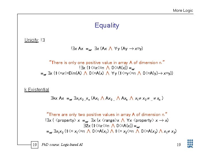 More Logic Equality Unicity: ! ! x Ax def x (Ax ∧ y (Ay