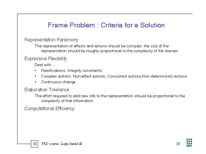 Frame Problem : Criteria for a Solution Representation Parsimony The representation of effects and