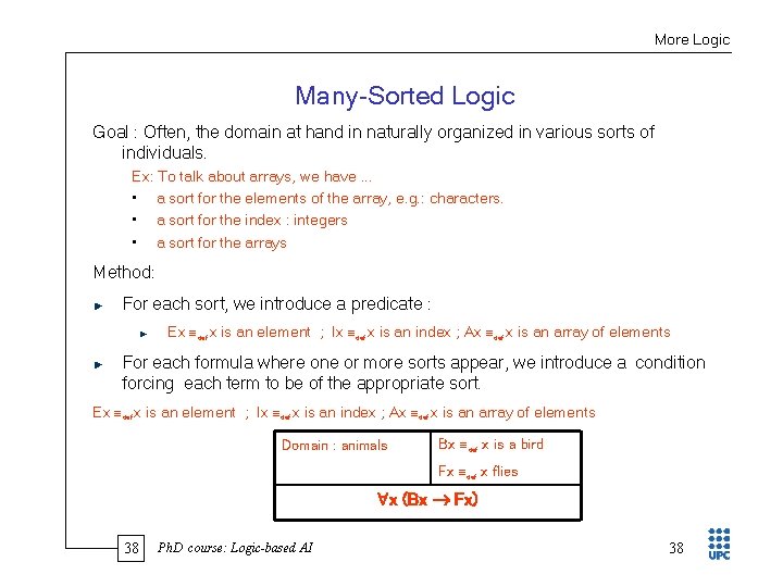 More Logic Many Sorted Logic Goal : Often, the domain at hand in naturally