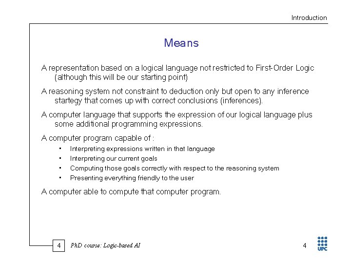 Introduction Means A representation based on a logical language not restricted to First Order