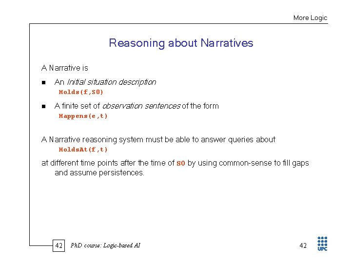 More Logic Reasoning about Narratives A Narrative is n An Initial situation description Holds(f,