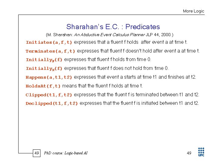 More Logic Sharahan’s E. C. : Predicates (M. Sharahan: An Abductive Event Calculus Planner