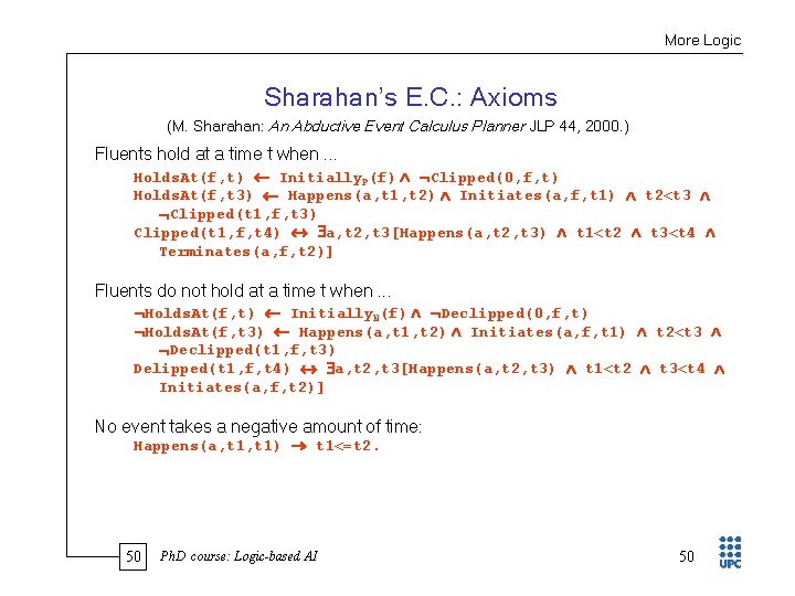 More Logic Sharahan’s E. C. : Axioms (M. Sharahan: An Abductive Event Calculus Planner