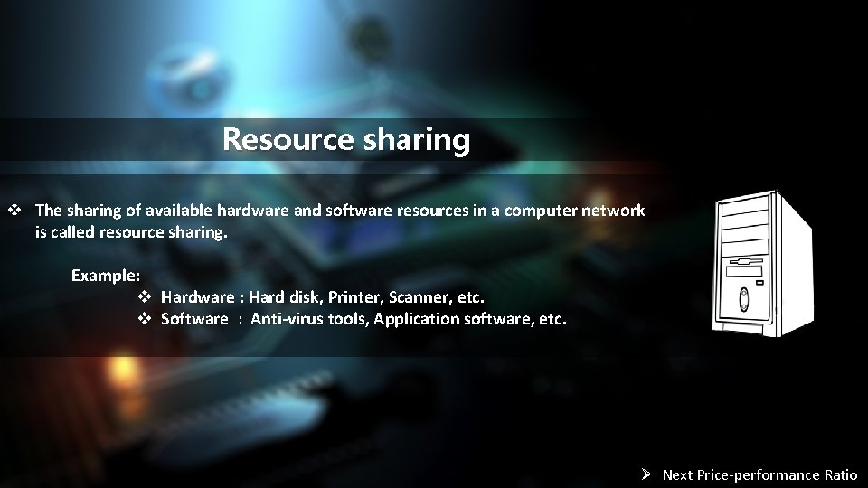 Resource sharing v The sharing of available hardware and software resources in a computer
