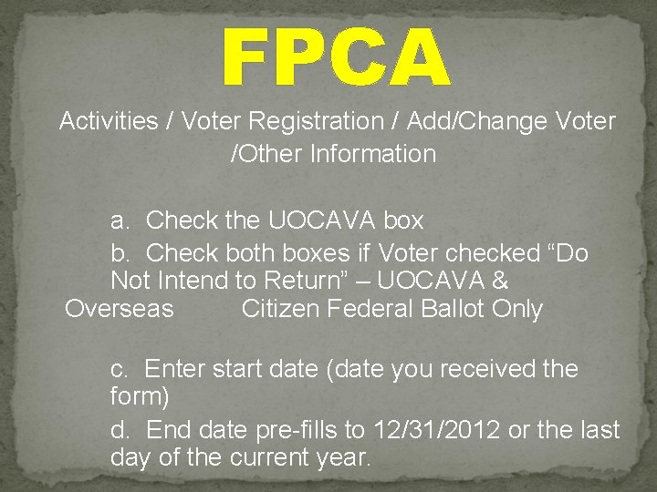 FPCA Activities / Voter Registration / Add/Change Voter /Other Information a. Check the UOCAVA