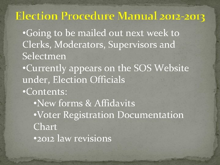 Election Procedure Manual 2012 -2013 • Going to be mailed out next week to