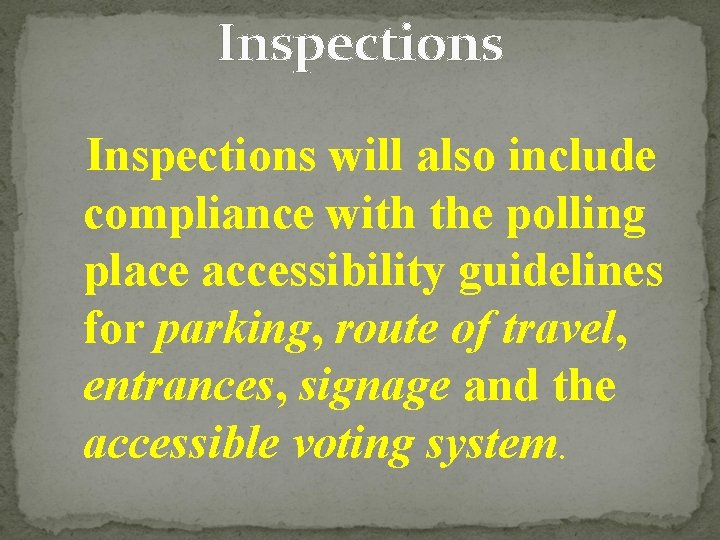 Inspections will also include compliance with the polling place accessibility guidelines for parking, route