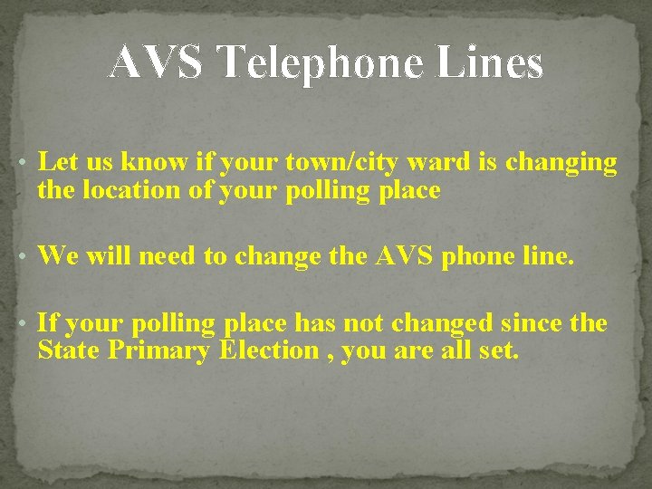 AVS Telephone Lines • Let us know if your town/city ward is changing the