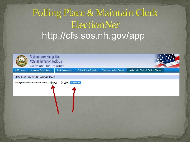 Polling Place & Maintain Clerk Election. Net http: //cfs. sos. nh. gov/app 