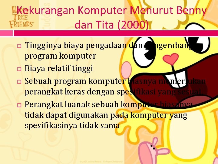 Kekurangan Komputer Menurut Benny dan Tita (2000) Tingginya biaya pengadaan dan pengembangan program komputer