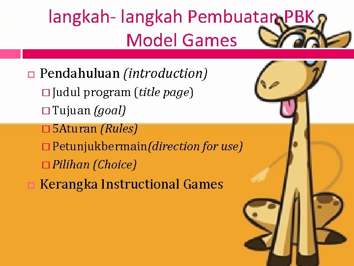 langkah- langkah Pembuatan PBK Model Games Pendahuluan (introduction) � Judul program (title page) �