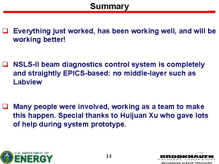 Summary q Everything just worked, has been working well, and will be working better!