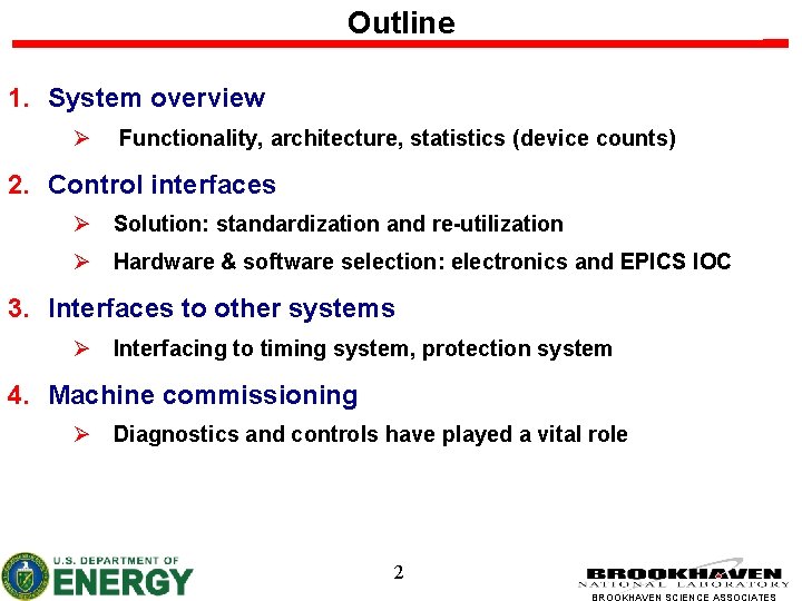 Outline 1. System overview Ø Functionality, architecture, statistics (device counts) 2. Control interfaces Ø