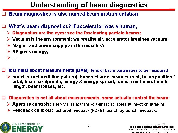 Understanding of beam diagnostics q Beam diagnostics is also named beam instrumentation q What’s