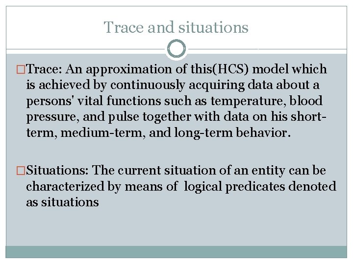 Trace and situations �Trace: An approximation of this(HCS) model which is achieved by continuously