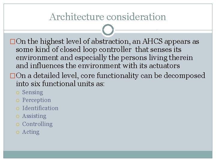 Architecture consideration �On the highest level of abstraction, an AHCS appears as some kind