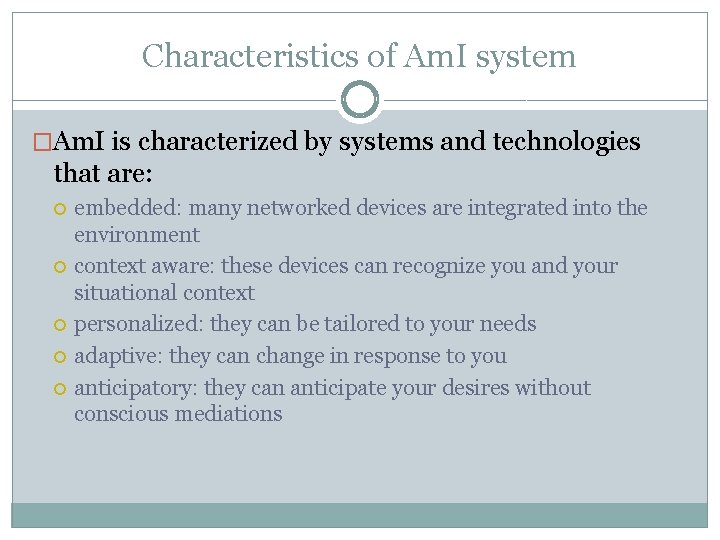 Characteristics of Am. I system �Am. I is characterized by systems and technologies that