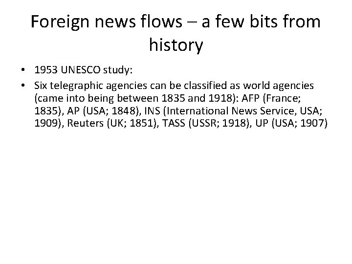 Foreign news flows – a few bits from history • 1953 UNESCO study: •