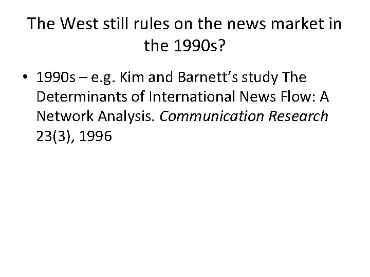 The West still rules on the news market in the 1990 s? • 1990