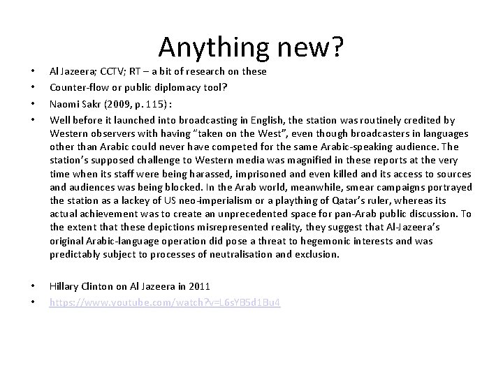 Anything new? • • Al Jazeera; CCTV; RT – a bit of research on