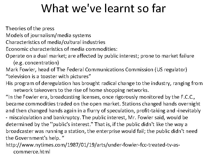 What we've learnt so far Theories of the press Models of journalism/media systems Characteristics