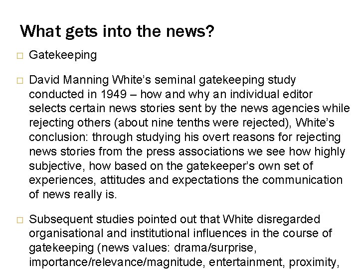 What gets into the news? � Gatekeeping � David Manning White’s seminal gatekeeping study