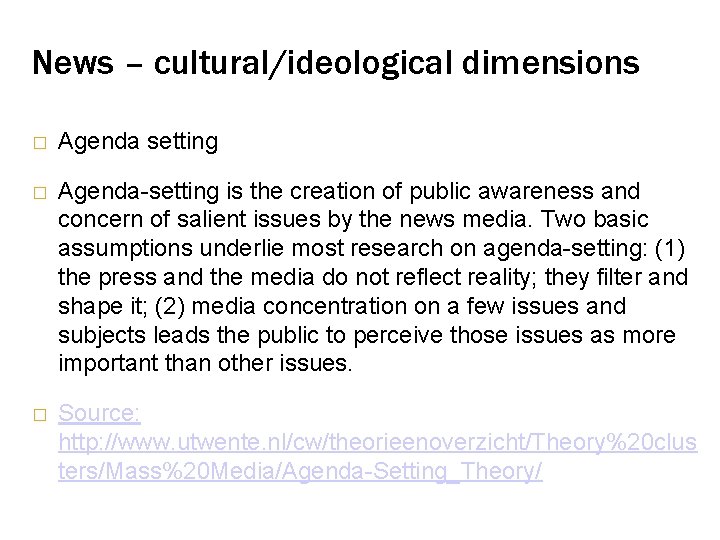 News – cultural/ideological dimensions � Agenda setting � Agenda-setting is the creation of public