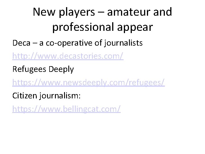 New players – amateur and professional appear Deca – a co-operative of journalists http:
