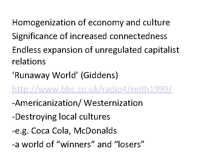 Homogenization of economy and culture Significance of increased connectedness Endless expansion of unregulated capitalist