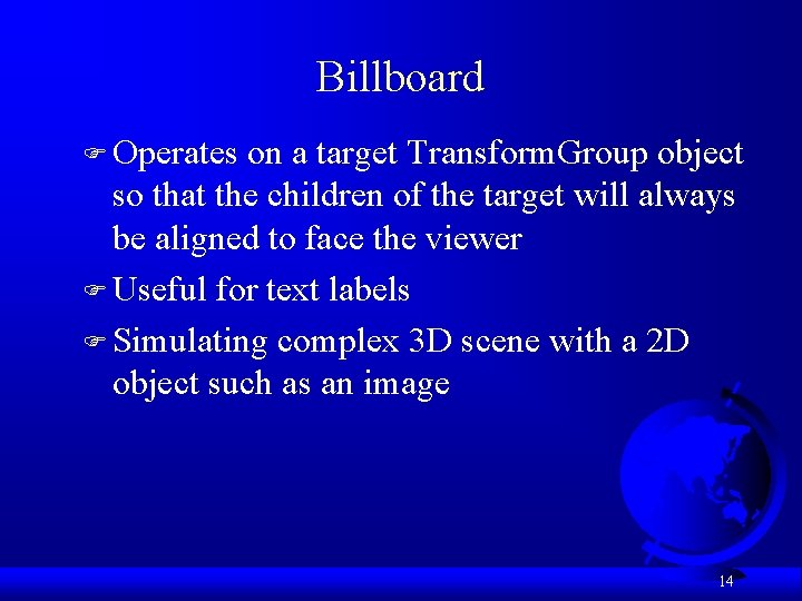 Billboard F Operates on a target Transform. Group object so that the children of