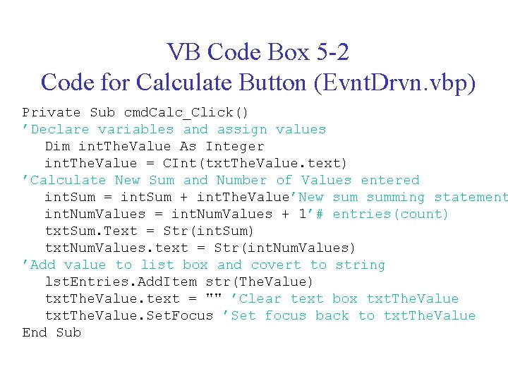 VB Code Box 5 -2 Code for Calculate Button (Evnt. Drvn. vbp) Private Sub