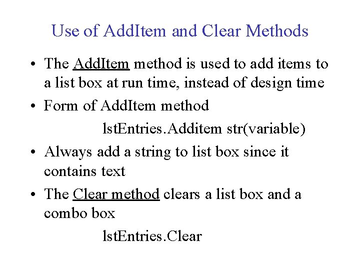 Use of Add. Item and Clear Methods • The Add. Item method is used