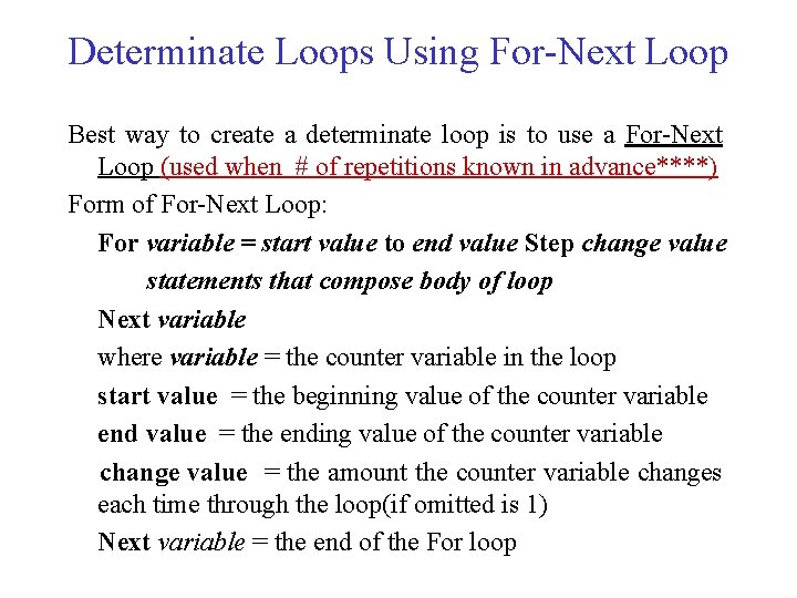 Determinate Loops Using For-Next Loop Best way to create a determinate loop is to