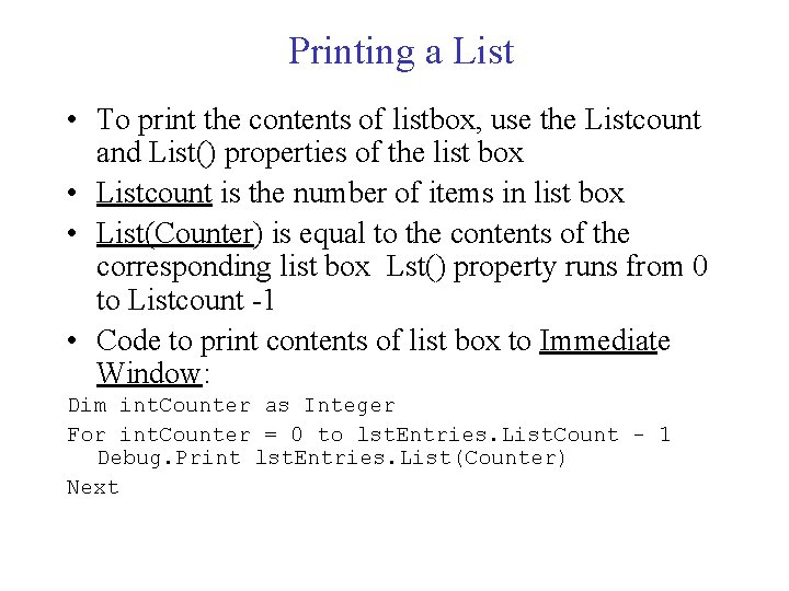Printing a List • To print the contents of listbox, use the Listcount and