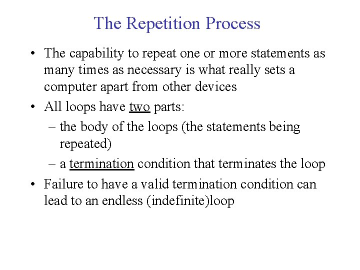 The Repetition Process • The capability to repeat one or more statements as many