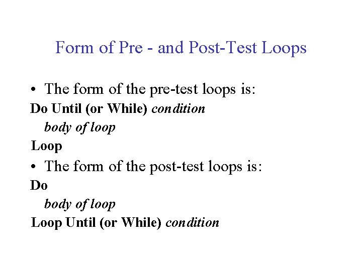 Form of Pre - and Post-Test Loops • The form of the pre-test loops