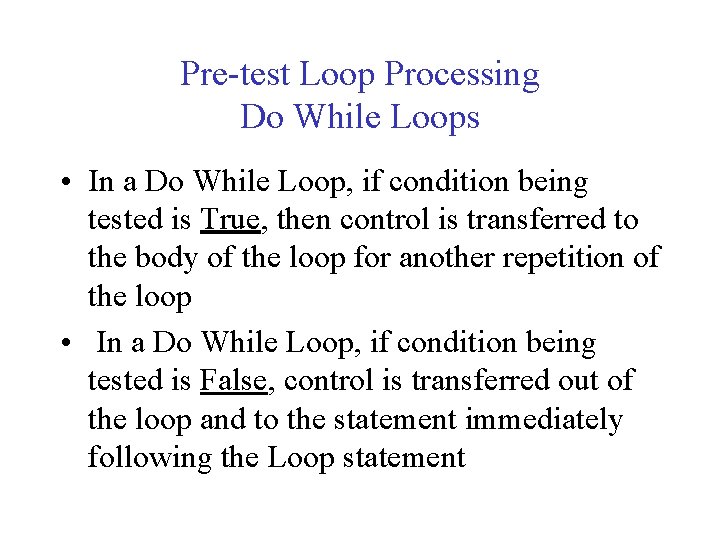 Pre-test Loop Processing Do While Loops • In a Do While Loop, if condition
