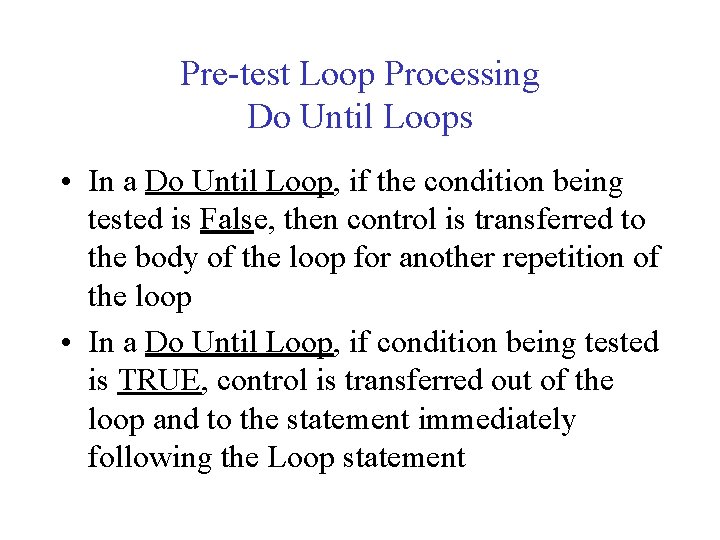 Pre-test Loop Processing Do Until Loops • In a Do Until Loop, if the