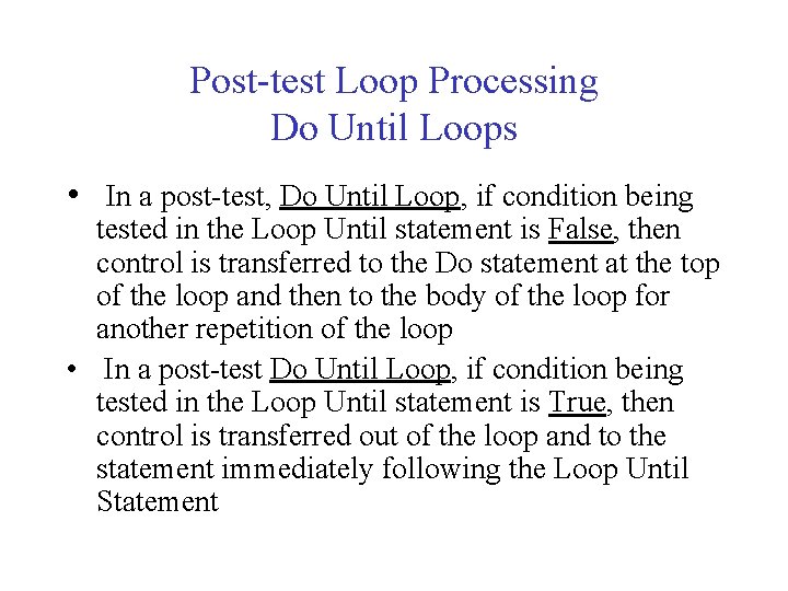 Post-test Loop Processing Do Until Loops • In a post-test, Do Until Loop, if