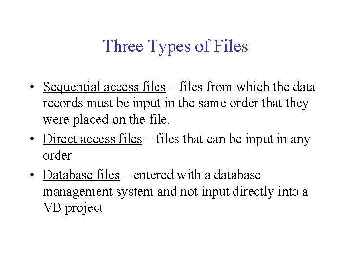 Three Types of Files • Sequential access files – files from which the data