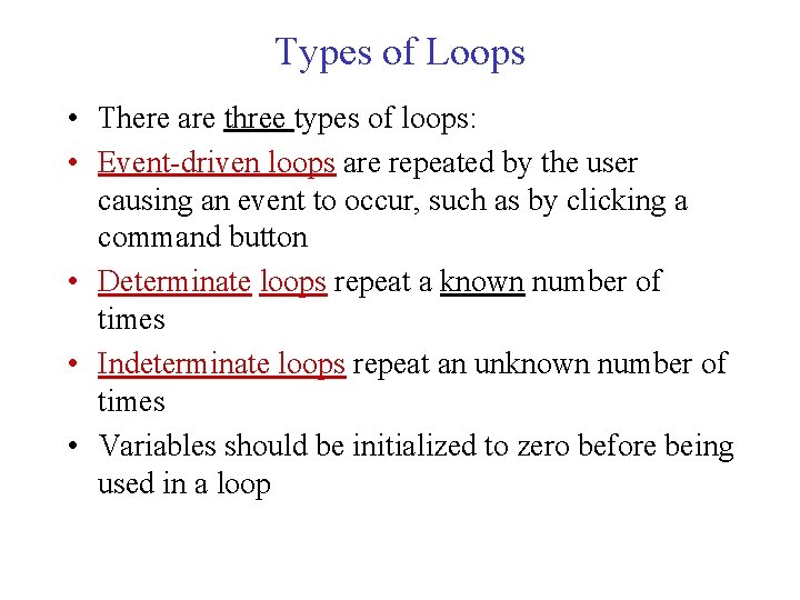 Types of Loops • There are three types of loops: • Event-driven loops are